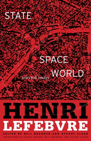 State, Space, World Selected EssaysŻҽҡ[ Henri Lefebvre ]