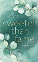 Sweeter than Fame【電子書籍】 Kylie Scott