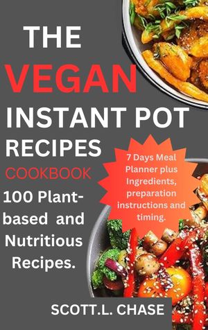 The vegan Instant pot recipes cookbook.