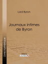 Journaux intimes de Byron【電子書籍】 Lord Byron