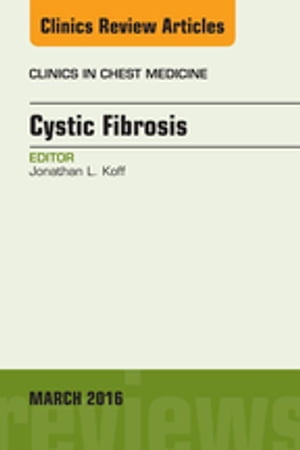 Cystic Fibrosis, An Issue of Clinics in Chest Medicine