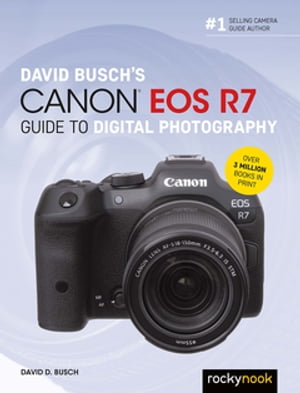 David Busch's Canon EOS R7 Guide to Digital Photography【電子書籍】[ David D. Busch ]