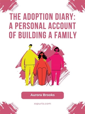 The Adoption Diary- A Personal Account of Buildi