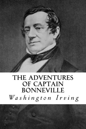 ŷKoboŻҽҥȥ㤨The Adventures of Captain BonnevilleŻҽҡ[ Washington Irving ]פβǤʤ325ߤˤʤޤ