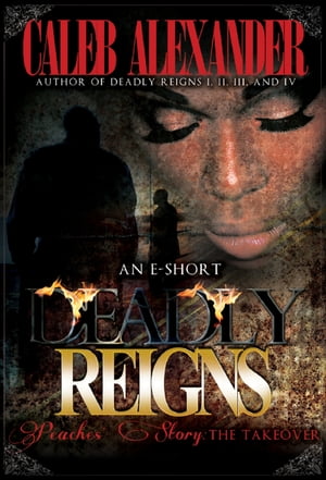 ŷKoboŻҽҥȥ㤨Deadly Reigns- Peaches' Story; The Takeover IIŻҽҡ[ Caleb Alexander ]פβǤʤ320ߤˤʤޤ