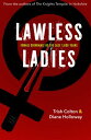 Lawless Ladies Female Criminals of the Last 1,000 Years【電子書籍】[ Trish Colton & Di...