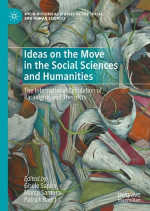 Ideas on the Move in the Social Sciences and Humanities The International Circulation of Paradigms and Theorists