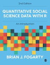 Quantitative Social Science Data with R An Introduction【電子書籍】[ Brian J Fogarty ]