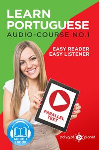 Learn Portuguese - Easy Reader | Easy Listener | Parallel Text - Audio Course No. 1【電子書籍】[ Polyglot Planet ]