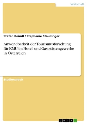 Anwendbarkeit der Tourismusforschung für KMU im Hotel- und Gaststättengewerbe in Österreich