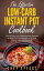 The Effective Low-Carb Instant Pot Cookbook