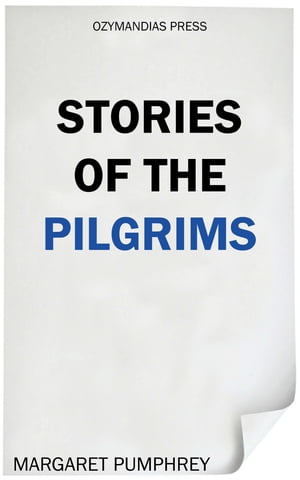 Stories of the Pilgrims【電子書籍】[ Margaret Pumphrey ]