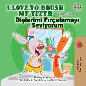 I Love to Brush My Teeth (English Turkish Bilingual Book)