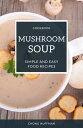 ŷKoboŻҽҥȥ㤨Mushroom Soup Recipes Mushroom Soup Made Simple and EasyŻҽҡ[ chong huffman ]פβǤʤ399ߤˤʤޤ