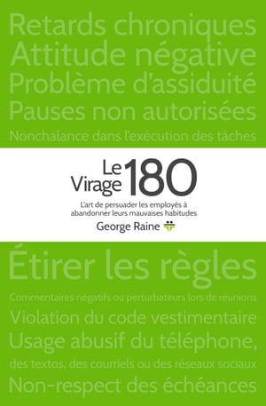 Le Virage 180 L’art de persuader les employ?s ? abandonner leurs mauvaises habitudes