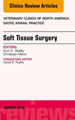 Soft Tissue Surgery, An Issue of Veterinary Clinics of North America: Exotic Animal Practice