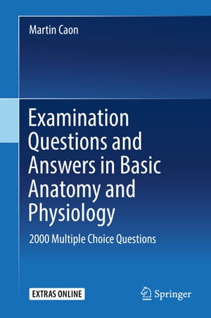 Examination Questions and Answers in Basic Anatomy and Physiology