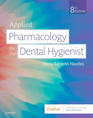 Applied Pharmacology for the Dental Hygienist E-Book