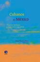 Cubanos en M?xico Or?genes, tipolog?as y trayectorias migratorias