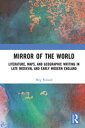 Mirror of the World Literature, Maps, and Geographic Writing in Late Medieval an...