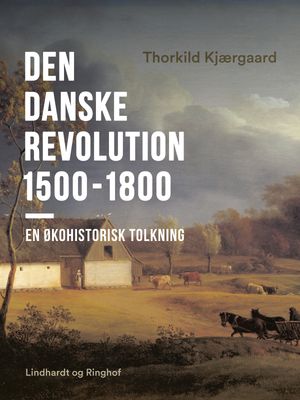 Den danske revolution 1500-1800. En ?kohistorisk tolkningŻҽҡ[ Thorkild Kj?rgaard ]