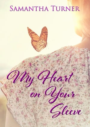 My Heart On Your Sleeve【電子書籍】[ Samantha Turner ]