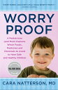 Worry Proof A Pediatrician (and Mom) Explains Which Foods, Medicines, and Chemicals to Avoid to Have Safe and Healthy Children