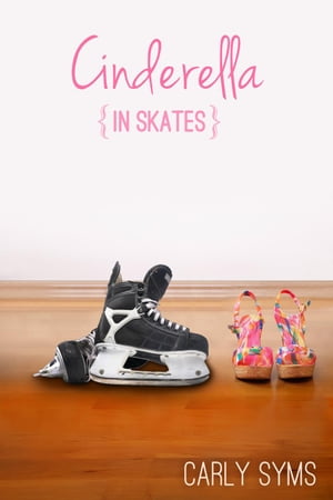 Cinderella in Skates Cinderella, 2【電子書籍】 Carly Syms