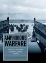 Amphibious Warfare Strategy and tactics from Gallipoli to Iraq