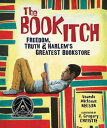 The Book Itch Freedom, Truth Harlem 039 s Greatest Bookstore【電子書籍】 Vaunda Micheaux Nelson