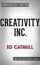Creativity Inc.: by Ed Catmull | Conversation Starters Daily Books【電子書籍】[ Daily ...
