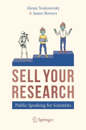 SELL YOUR RESEARCH Public Speaking for Scientists【電子書籍】[ Alexia Youknovsky ]