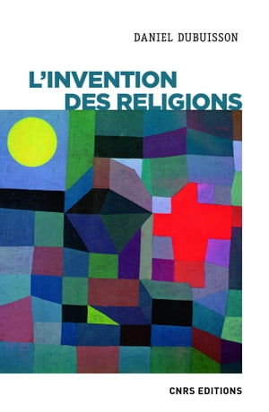 L'invention des religions【電子書籍】[ Daniel Dubuisson ]