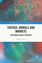 Virtues, Morals and Markets Why Moral Identity Matters