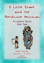 ŷKoboŻҽҥȥ㤨A LITTLE BRAVE AND THE MEDICINE WOMAN - A Lakota, Sioux Folk Tale Baba Indaba Children's Stories Issue 70Żҽҡ[ Anon E Mouse ]פβǤʤ120ߤˤʤޤ