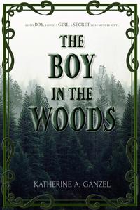 The Boy in the WoodsŻҽҡ[ Katherine A. Ganzel ]