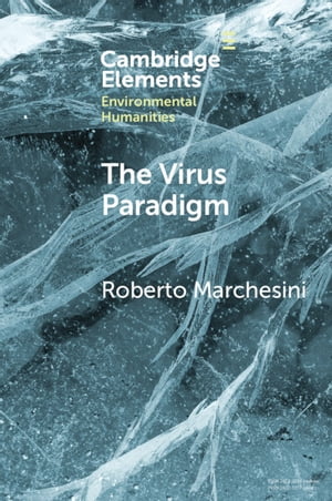 The Virus Paradigm A Planetary Ecology of the Mind【電子書籍】 Roberto Marchesini