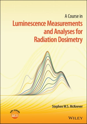 A Course in Luminescence Measurements and Analyses for Radiation Dosimetry