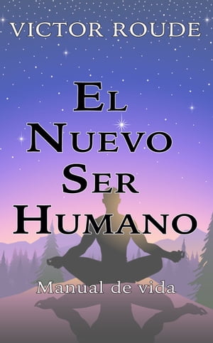 El Nuevo Ser Humano【電子書籍】[ Victor Roude ]