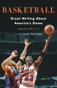 Basketball: Great Writing About America's Game A Library of America Special Publication