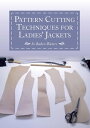 Pattern Cutting Techniques for Ladies' Jackets【電子書籍】[ Jo Baker-Waters ]