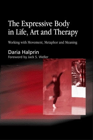 The Expressive Body in Life, Art, and Therapy