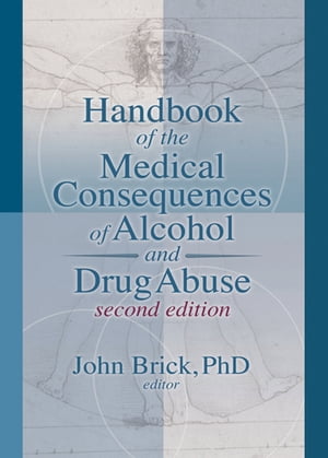 Handbook of the Medical Consequences of Alcohol and Drug Abuse