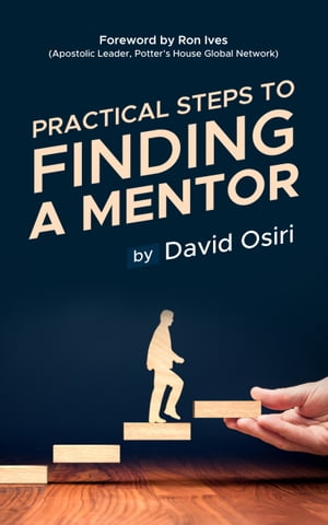 PRACTICAL STEPS TO FINDING A MENTOR