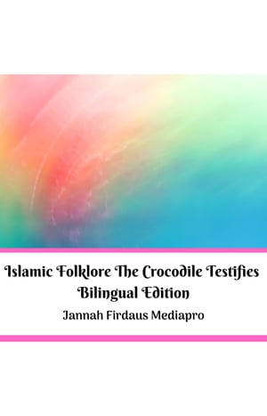 Islamic Folklore The Crocodile Testifies Bilingual Edition