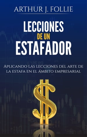 Lecciones de un estafador【電子書籍】[ Arthur J. Follie ]