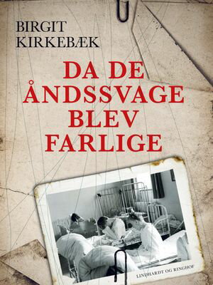 Da de åndssvage blev farlige