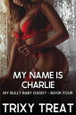 My Name Is Charlie: My Bully Baby Daddy - Book F