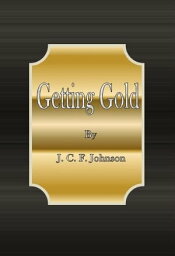 Getting Gold【電子書籍】[ J. C. F. Johnson ]