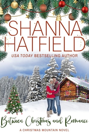 Between Christmas and Romance: A Christmas Mountain Romance Novel (Home To Christmas Mountain)【..